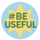 Be Useful